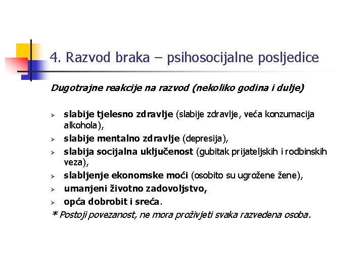 4. Razvod braka – psihosocijalne posljedice Dugotrajne reakcije na razvod (nekoliko godina i dulje)