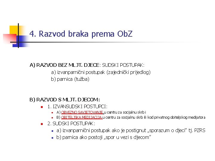 4. Razvod braka prema Ob. Z A) RAZVOD BEZ MLJT. DJECE: SUDSKI POSTUPAK: a)