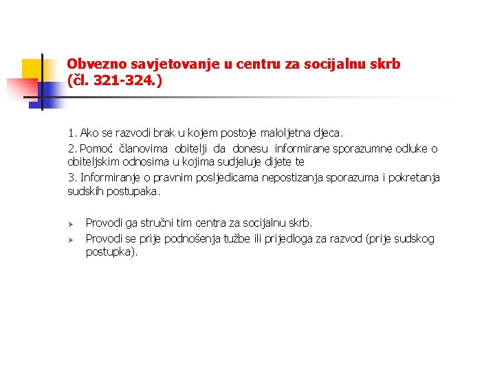 Obvezno savjetovanje u centru za socijalnu skrb (čl. 321 -324. ) 1. Ako se