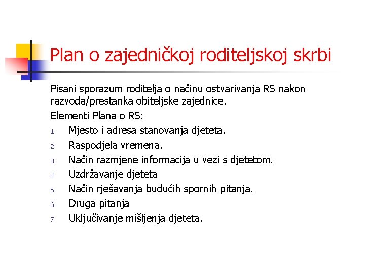 Plan o zajedničkoj roditeljskoj skrbi Pisani sporazum roditelja o načinu ostvarivanja RS nakon razvoda/prestanka