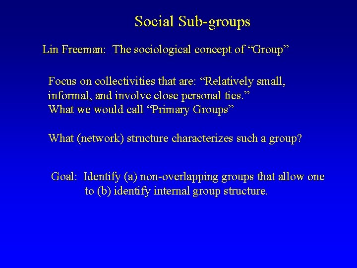 Social Sub-groups Lin Freeman: The sociological concept of “Group” Focus on collectivities that are: