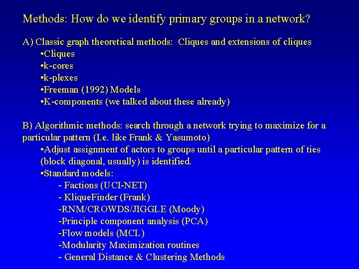 Methods: How do we identify primary groups in a network? A) Classic graph theoretical