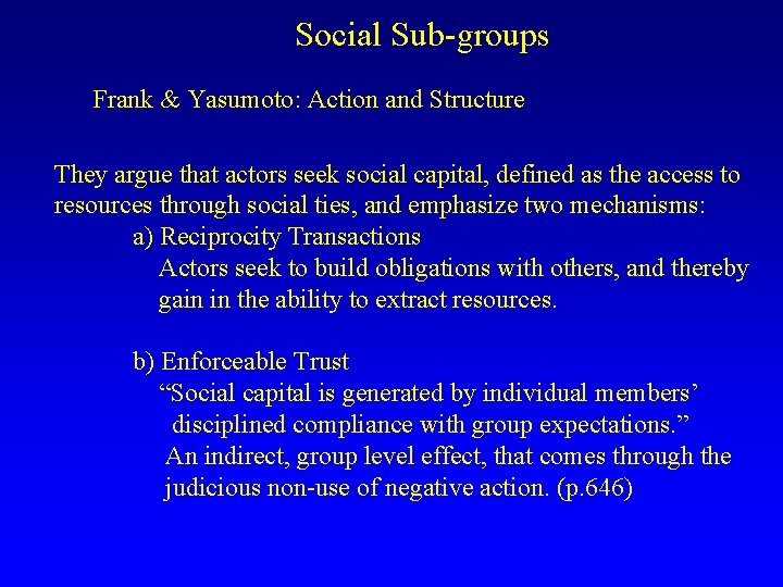 Social Sub-groups Frank & Yasumoto: Action and Structure They argue that actors seek social