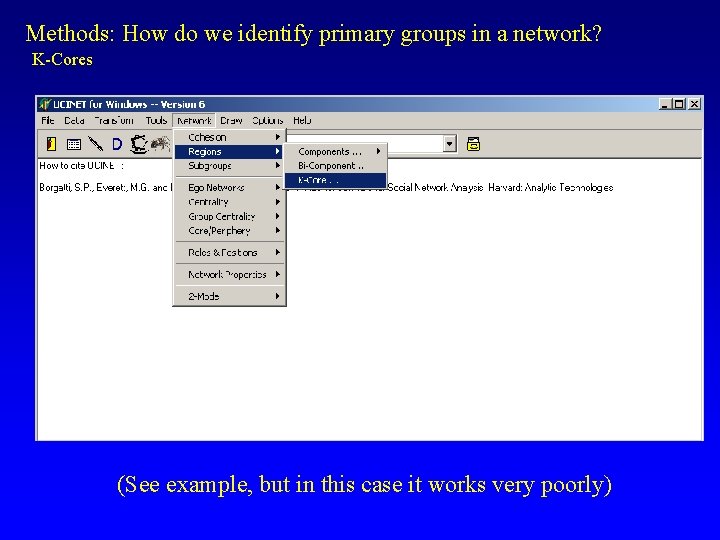 Methods: How do we identify primary groups in a network? K-Cores (See example, but