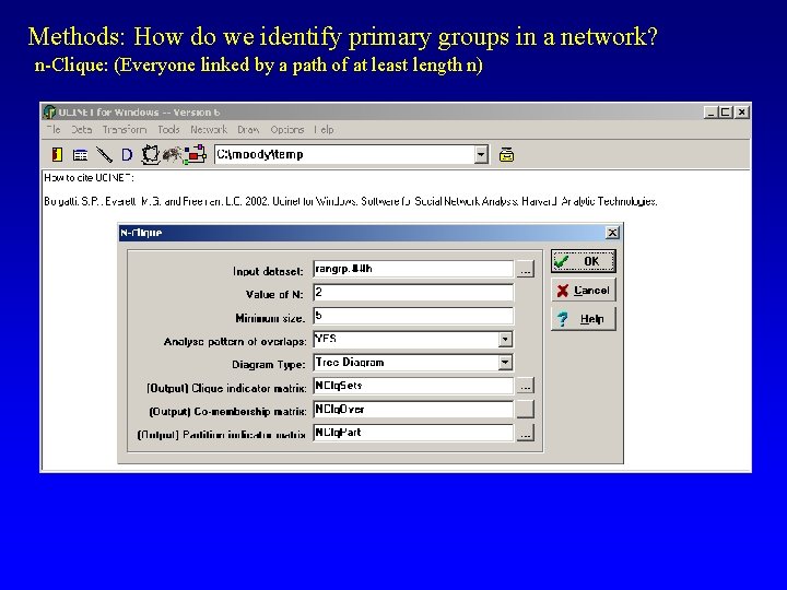 Methods: How do we identify primary groups in a network? n-Clique: (Everyone linked by