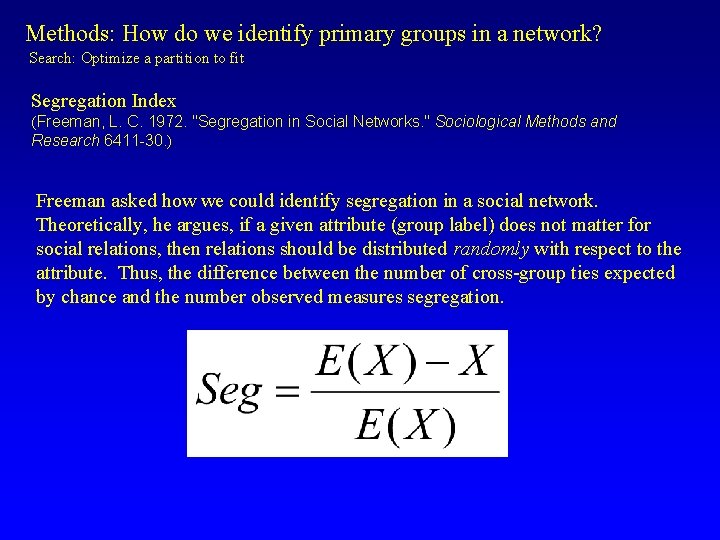 Methods: How do we identify primary groups in a network? Search: Optimize a partition