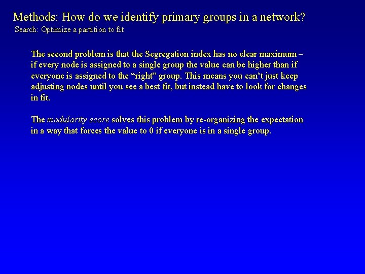 Methods: How do we identify primary groups in a network? Search: Optimize a partition