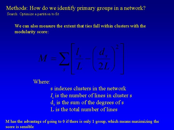 Methods: How do we identify primary groups in a network? Search: Optimize a partition