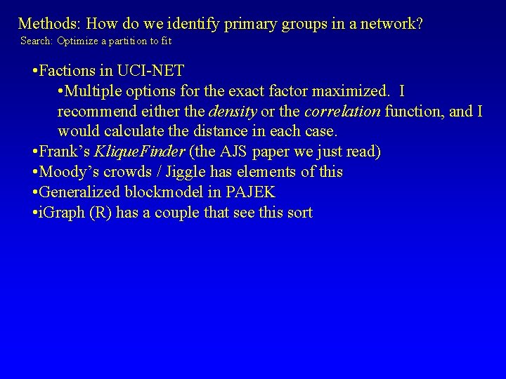 Methods: How do we identify primary groups in a network? Search: Optimize a partition