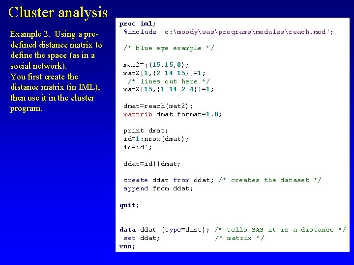 Cluster analysis Example 2. Using a predefined distance matrix to define the space (as