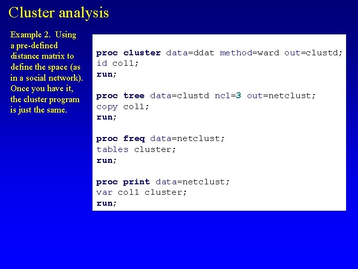 Cluster analysis Example 2. Using a pre-defined distance matrix to define the space (as