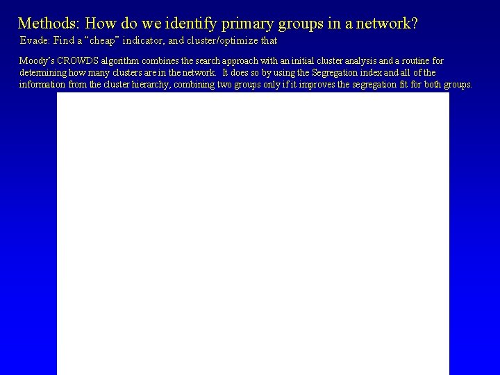 Methods: How do we identify primary groups in a network? Evade: Find a “cheap”