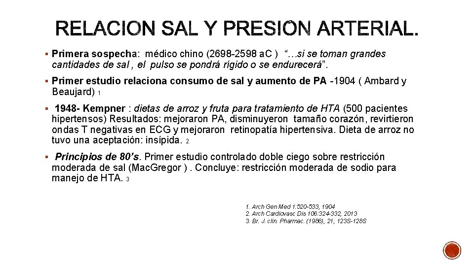 § Primera sospecha: médico chino (2698 -2598 a. C ) “…si se toman grandes