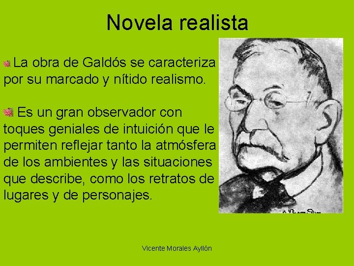 Novela realista La obra de Galdós se caracteriza por su marcado y nítido realismo.