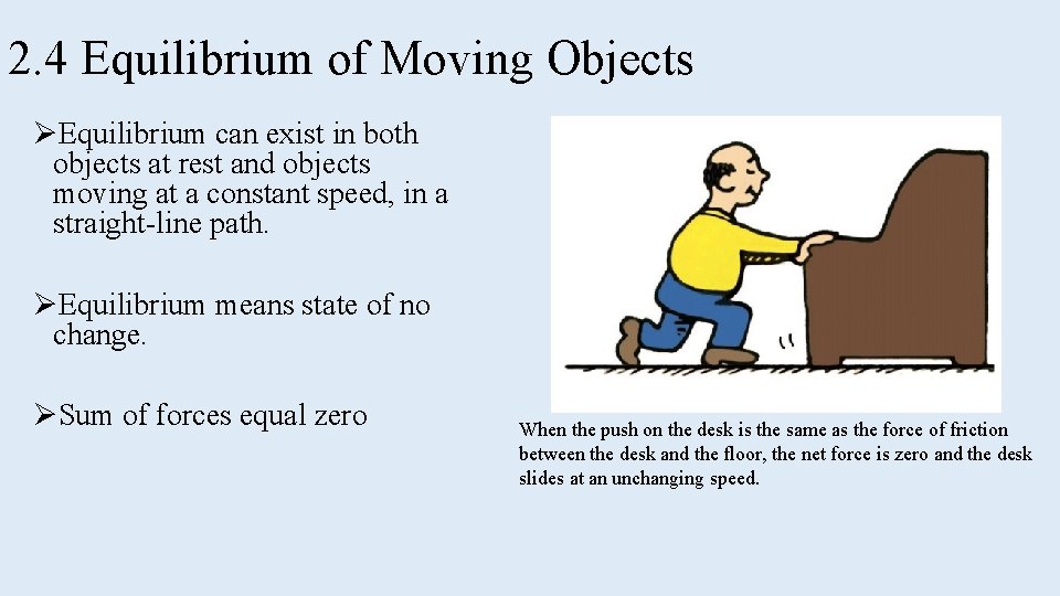 2. 4 Equilibrium of Moving Objects ØEquilibrium can exist in both objects at rest