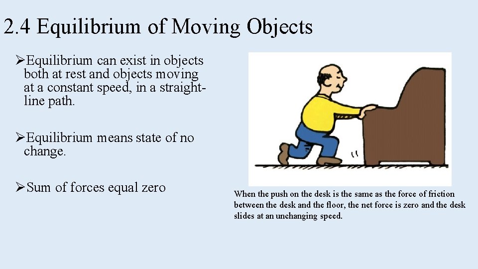2. 4 Equilibrium of Moving Objects ØEquilibrium can exist in objects both at rest