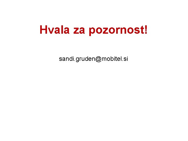 Hvala za pozornost! sandi. gruden@mobitel. si 12 