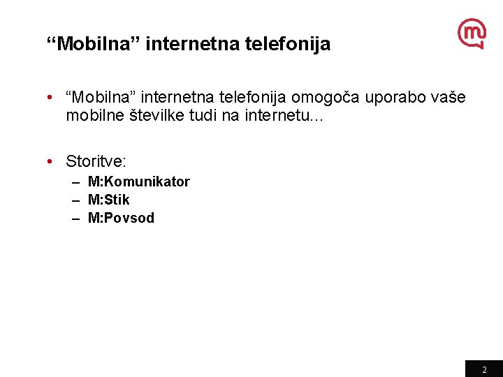 “Mobilna” internetna telefonija • “Mobilna” internetna telefonija omogoča uporabo vaše mobilne številke tudi na