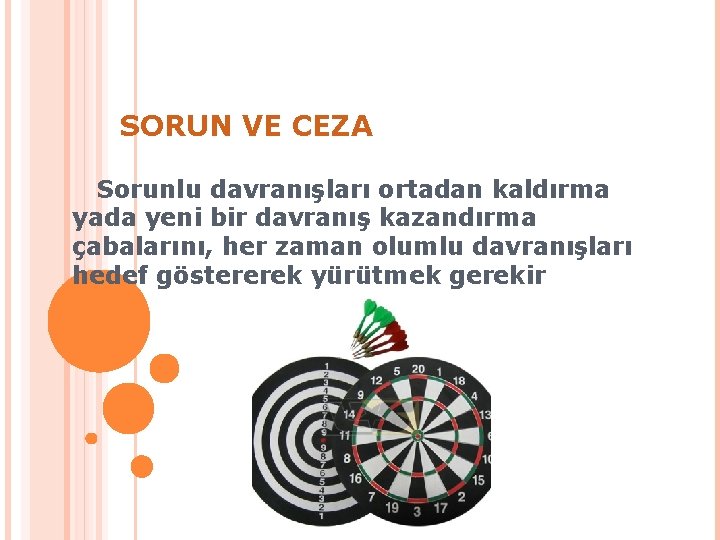 SORUN VE CEZA Sorunlu davranışları ortadan kaldırma yada yeni bir davranış kazandırma çabalarını, her