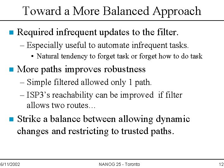 Toward a More Balanced Approach n Required infrequent updates to the filter. – Especially