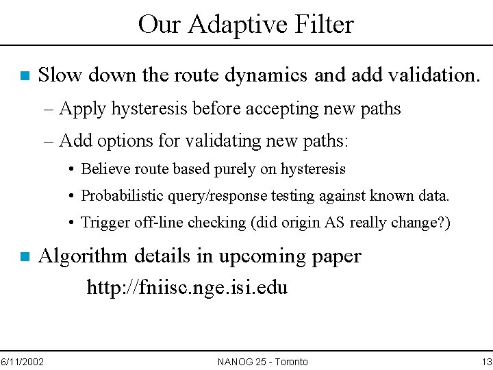 Our Adaptive Filter n Slow down the route dynamics and add validation. – Apply
