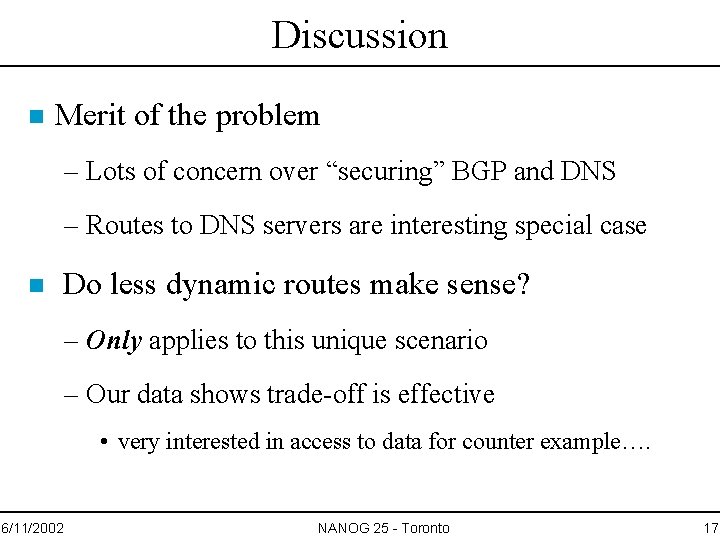 Discussion n Merit of the problem – Lots of concern over “securing” BGP and