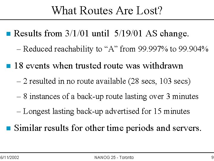 What Routes Are Lost? n Results from 3/1/01 until 5/19/01 AS change. – Reduced