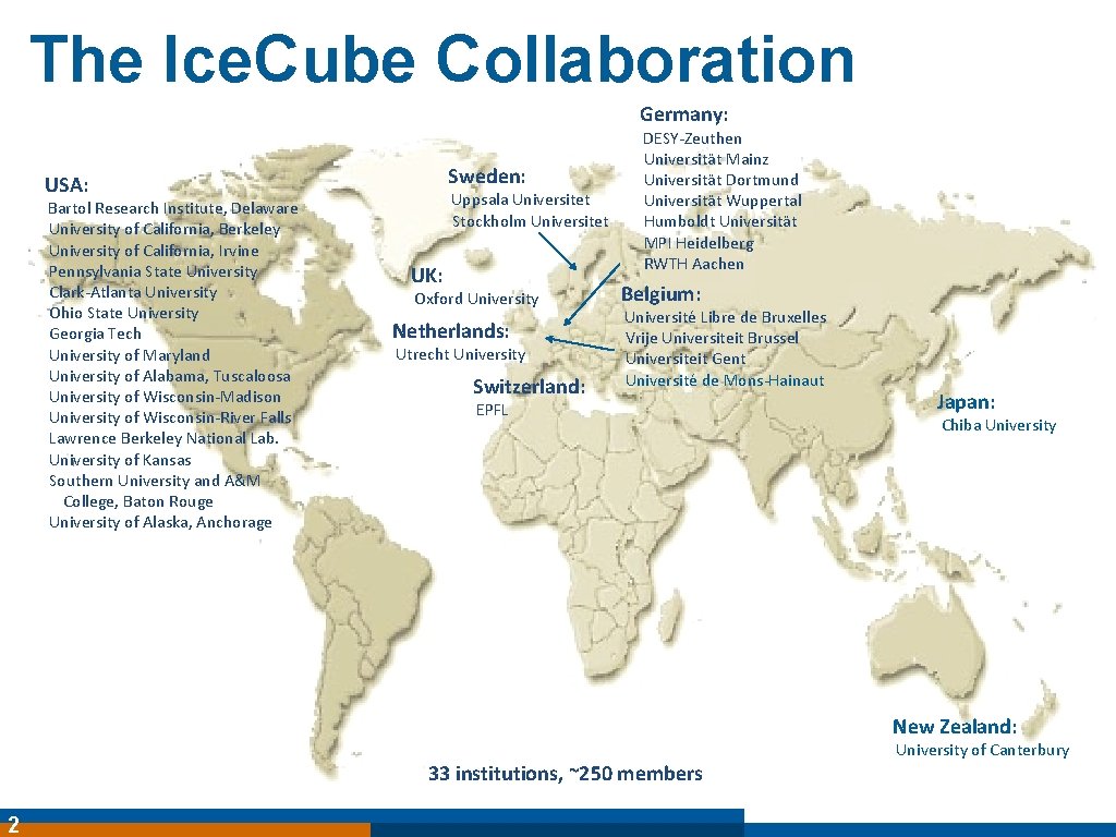 The Ice. Cube Collaboration Germany: Sweden: USA: Bartol Research Institute, Delaware University of California,