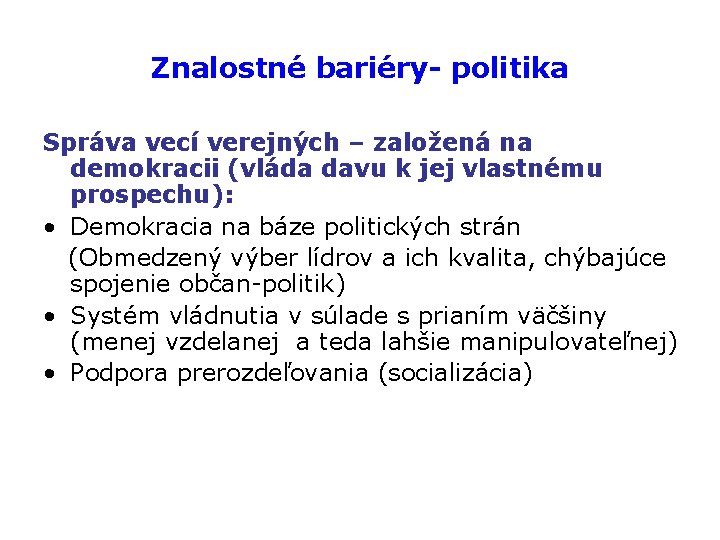 Znalostné bariéry- politika Správa vecí verejných – založená na demokracii (vláda davu k jej