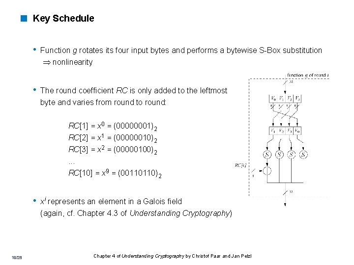 < Key Schedule • Function g rotates its four input bytes and performs a