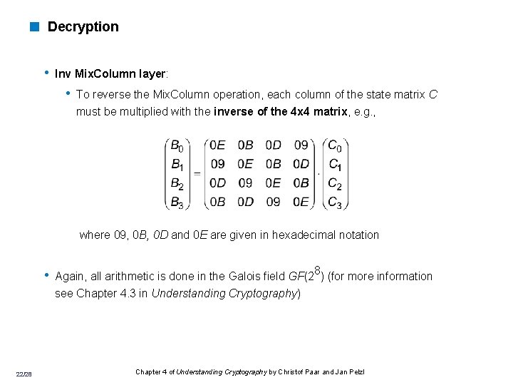 < Decryption • Inv Mix. Column layer: • To reverse the Mix. Column operation,