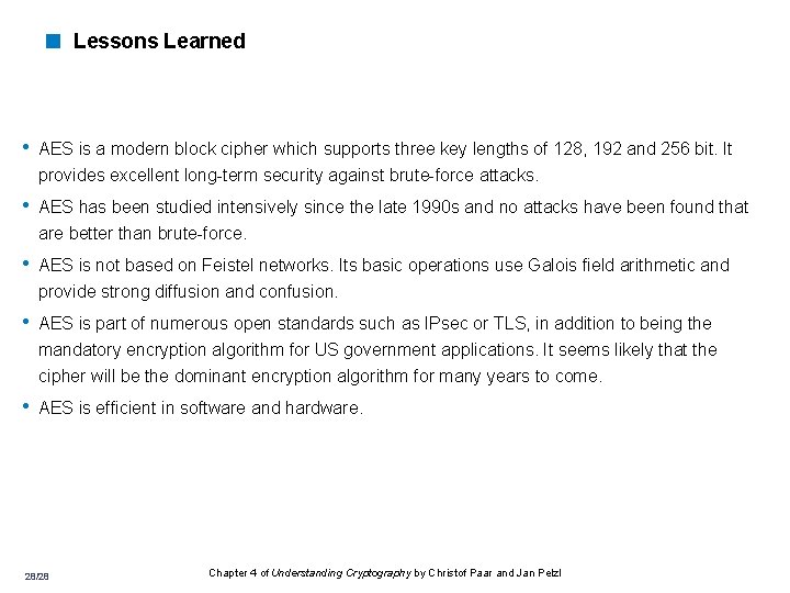 < Lessons Learned • AES is a modern block cipher which supports three key