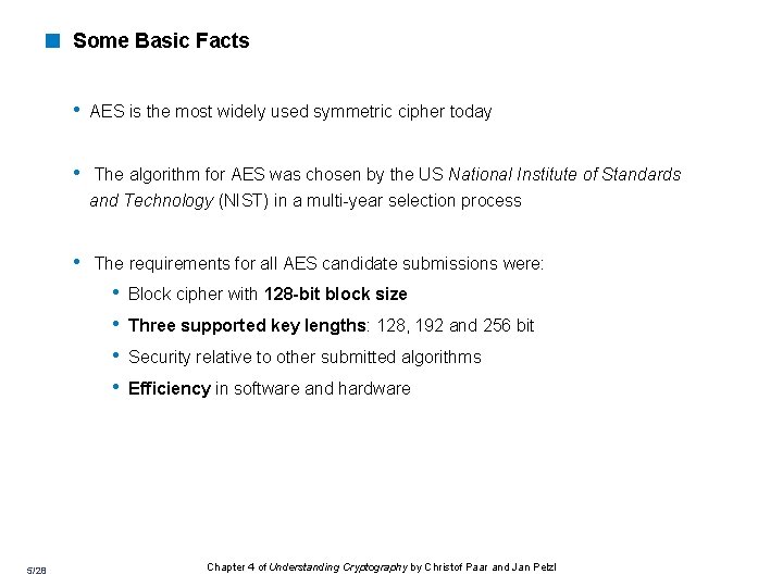 < Some Basic Facts • AES is the most widely used symmetric cipher today