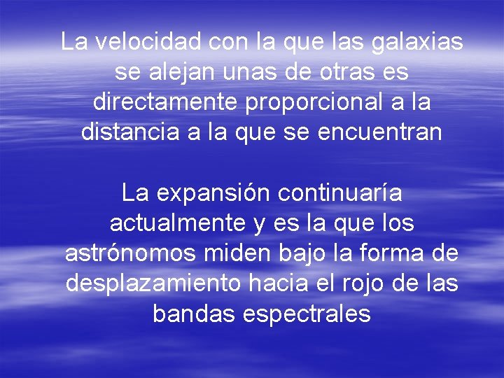 La velocidad con la que las galaxias se alejan unas de otras es directamente