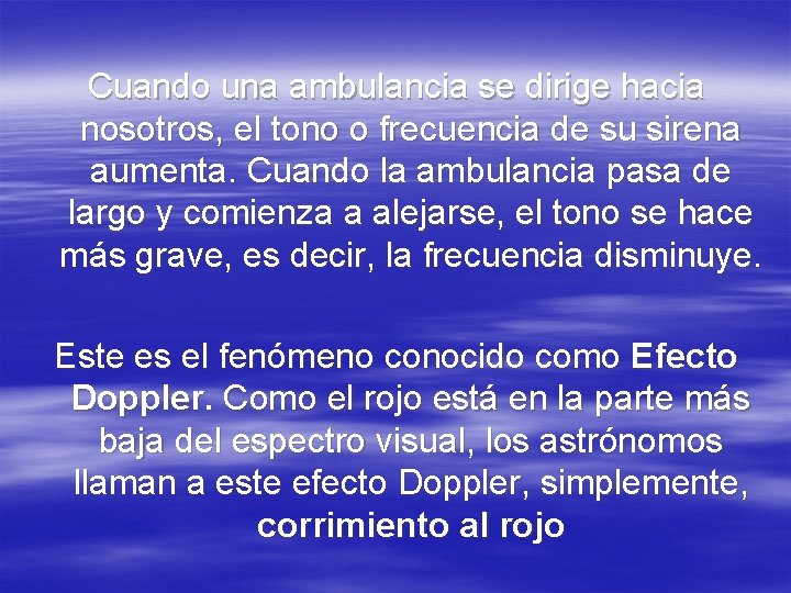 Cuando una ambulancia se dirige hacia nosotros, el tono o frecuencia de su sirena