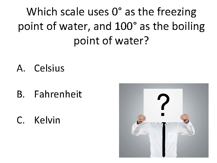 Which scale uses 0° as the freezing point of water, and 100° as the