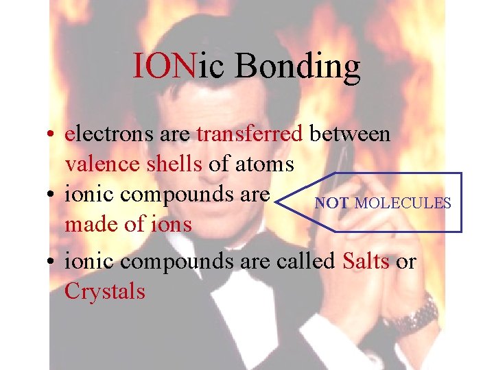 IONic Bonding • electrons are transferred between valence shells of atoms • ionic compounds