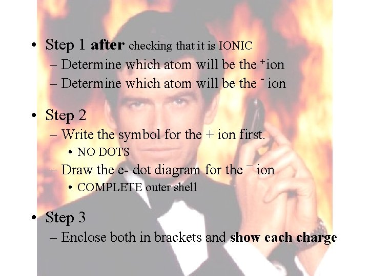  • Step 1 after checking that it is IONIC – Determine which atom