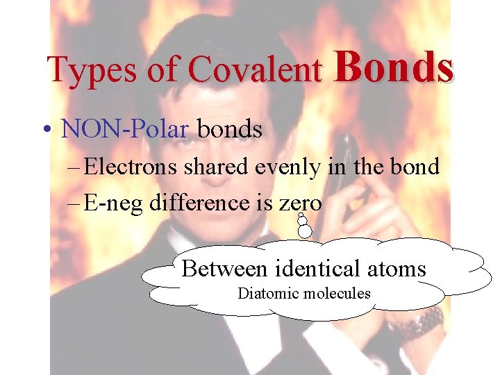 Types of Covalent Bonds • NON-Polar bonds – Electrons shared evenly in the bond