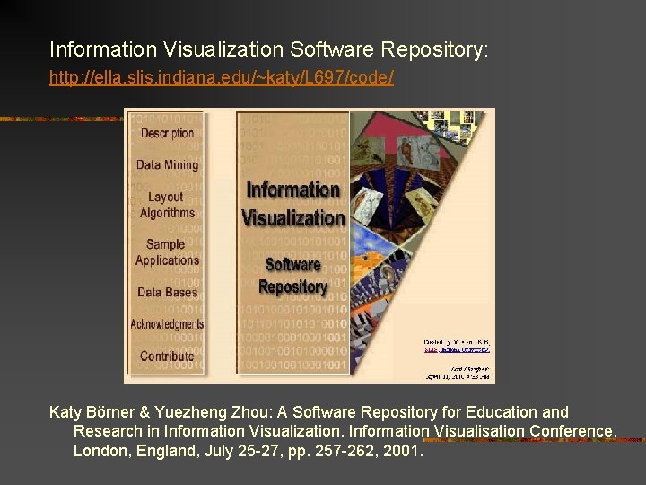 Information Visualization Software Repository: http: //ella. slis. indiana. edu/~katy/L 697/code/ Katy Börner & Yuezheng