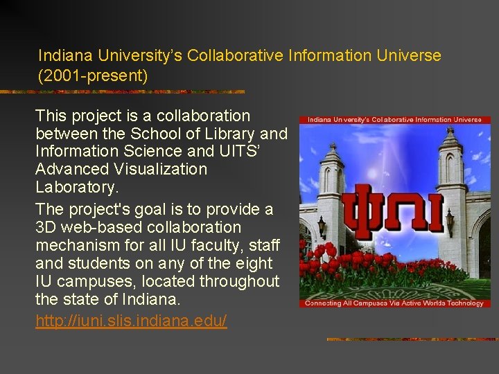 Indiana University’s Collaborative Information Universe (2001 -present) This project is a collaboration between the