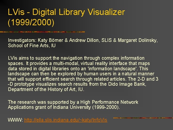 LVis - Digital Library Visualizer (1999/2000) Investigators: Katy Börner & Andrew Dillon, SLIS &