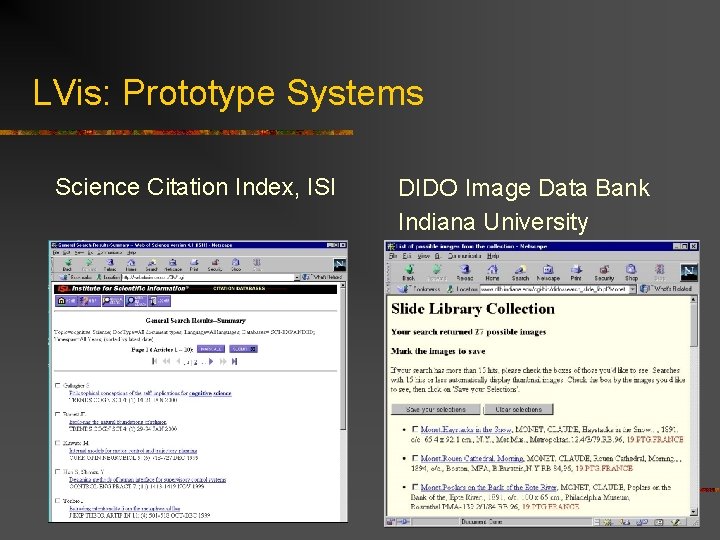 LVis: Prototype Systems Science Citation Index, ISI DIDO Image Data Bank Indiana University 