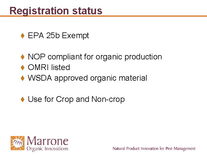 Registration status t EPA 25 b Exempt NOP compliant for organic production t OMRI Registration status t EPA 25 b Exempt NOP compliant for organic production t OMRI