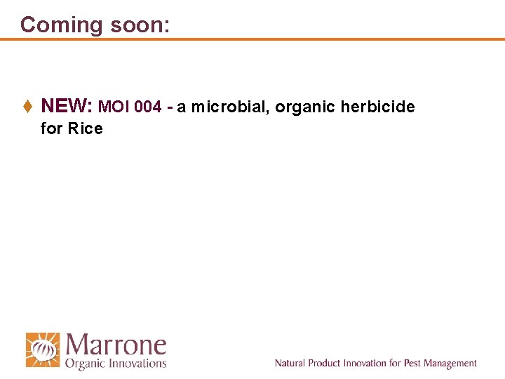 Coming soon: t NEW: MOI 004 - a microbial, organic herbicide for Rice Coming soon: t NEW: MOI 004 - a microbial, organic herbicide for Rice