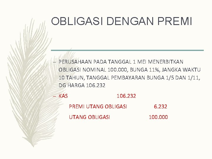 OBLIGASI DENGAN PREMI – PERUSAHAAN PADA TANGGAL 1 MEI MENERBITKAN OBLIGASI NOMINAL 100. 000,