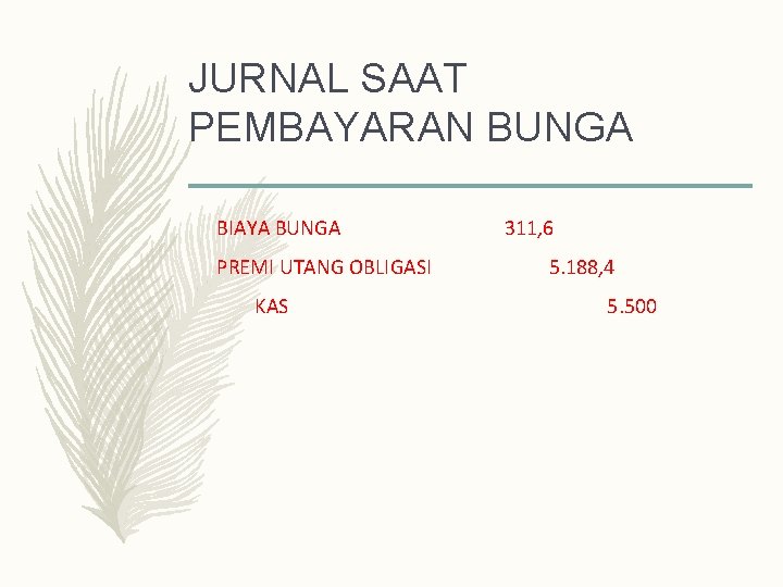 JURNAL SAAT PEMBAYARAN BUNGA BIAYA BUNGA PREMI UTANG OBLIGASI KAS 311, 6 5. 188,