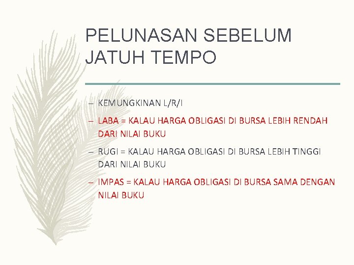 PELUNASAN SEBELUM JATUH TEMPO – KEMUNGKINAN L/R/I – LABA = KALAU HARGA OBLIGASI DI