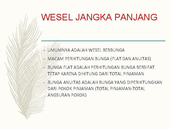 WESEL JANGKA PANJANG – UMUMNYA ADALAH WESEL BERBUNGA – MACAM PERHITUNGAN BUNGA (FLAT DAN