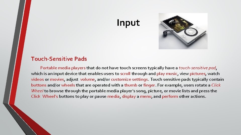 Input Touch-Sensitive Pads Portable media players that do not have touch screens typically have